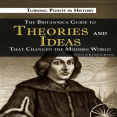 Britannica Guide to Theories and Ideas That Changed the Modern World (2010)