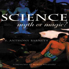Barnett, S. Anthony - Science, Myth or Magic_ A Struggle for Existence (2000)