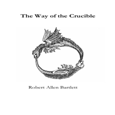 Bartlett, Robert Allen - The Way of the Crucible Bartlett, Robert Allen - The Way of the Crucible